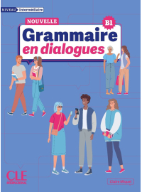 Nouvelle grammaire en dialogues - Intermediaire B1